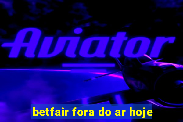 betfair fora do ar hoje
